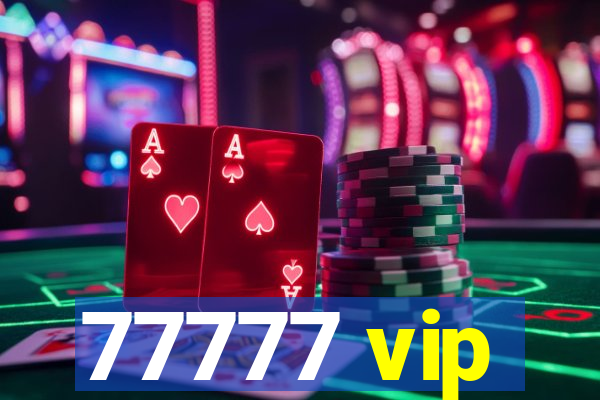 77777 vip